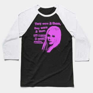 They Were A Them, They Were A Them. Can I Make It Anymore Obvious? Baseball T-Shirt